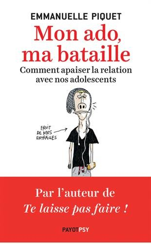 Mon ado, ma bataille : comment apaiser la relation avec nos adolescents