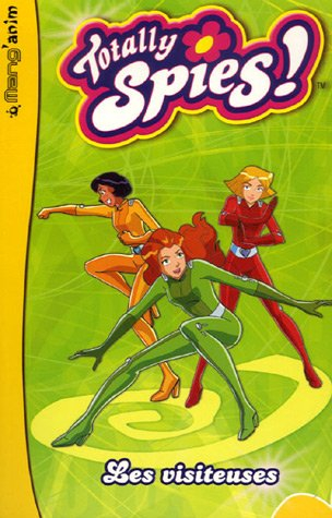 Totally Spies !. Vol. 4. Les visiteuses