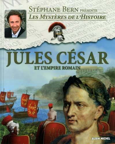 Les mystères de l'histoire. Jules César et l'Empire romain