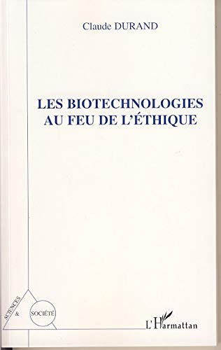 Les biotechnologies au feu de l'éthique