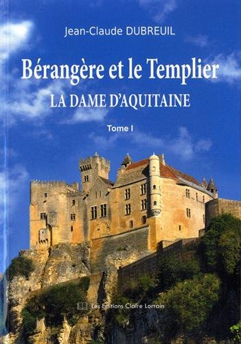 Bérangère et le Templier. Vol. 1. La dame d'Aquitaine