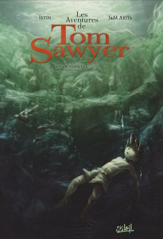 Les aventures de Tom Sawyer. Vol. 3. Coup de théâtre