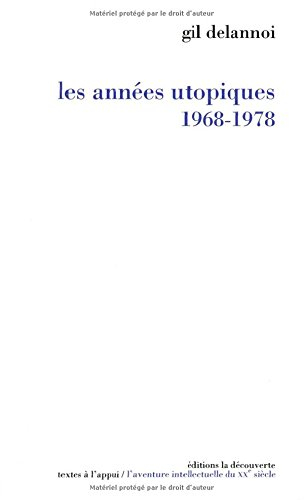 Les Années utopiques : 1968-1978. Chronologie culturelle détaillée, janv. 1967-déc. 1979