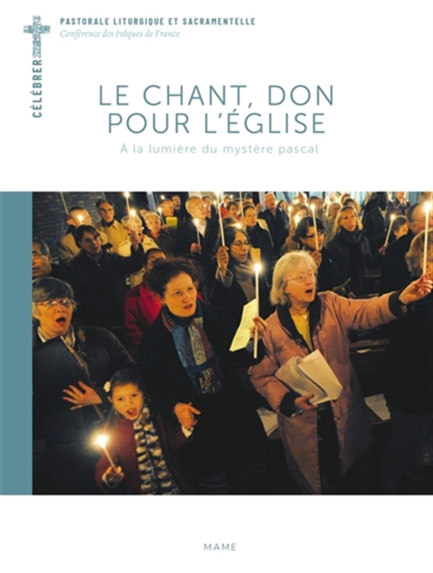 Le chant, un don pour l'Eglise : à la lumière du mystère pascal