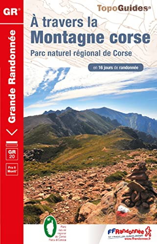 A travers la montagne corse, GR 20 : parc naturel régional de Corse en 16 jours de randonnée