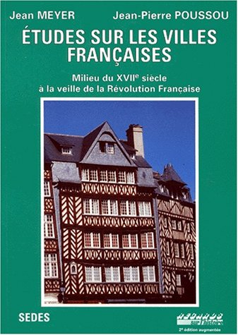 Etudes sur les villes françaises : milieu du XVIIe siècle à la veille de la Révolution Française