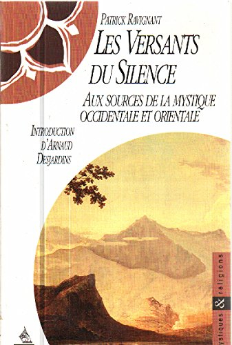 Les versants du silence : aux sources de la mystique occidentale et orientale