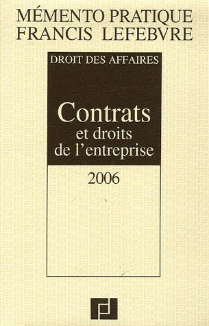 Contrats et droits de l'entreprise 2006 : droit des affaires