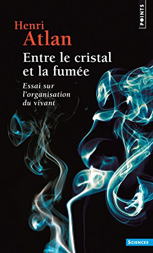 Entre le cristal et la fumée : essai sur l'organisation du vivant