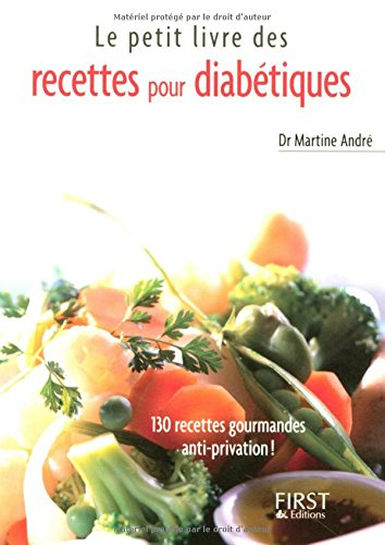 Le petit livre des recettes pour diabétiques : 130 recettes gourmandes anti-privation !