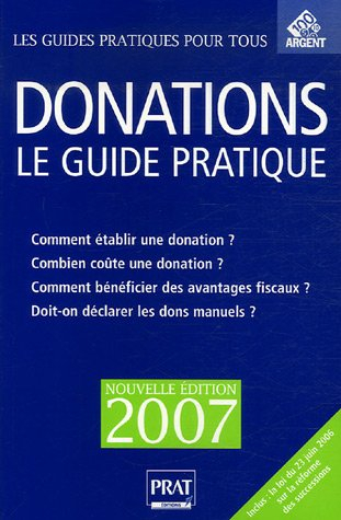 Donations : le guide pratique : comment établir une donation ? combien coûte une donation ? comment 