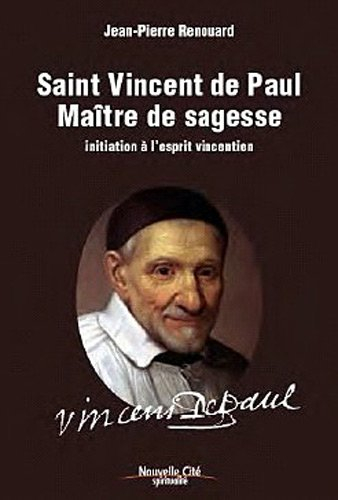 Saint Vincent de Paul, maître de sagesse : initiation à l'esprit vincentien