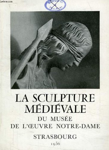 la sculpture medievale du musee de l'oeuvre notre-dame, catalogue