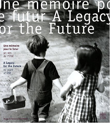 Une mémoire pour le futur : l'Oeuvre de secours aux enfants, 90 ans d'histoire. A legacy for the fut