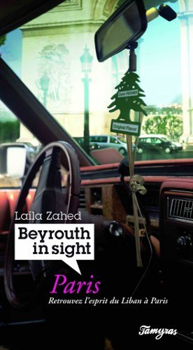 Beyrouth in sight : Paris : retrouvez l'esprit du Liban à Paris
