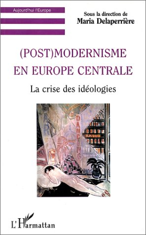 Postmodernisme en Europe centrale : la crise des idéologies