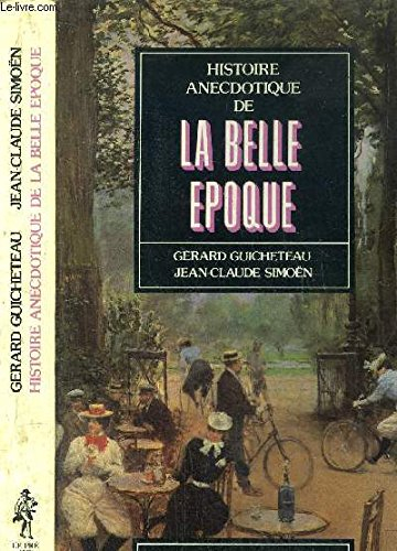 Histoire anecdotique de la Belle Epoque