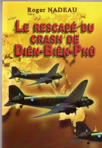 le rescapé du crash de diên-biên-phû (le survivant de l'avion de diên-biên-phû raconte... revue et c