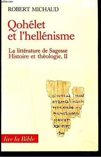 La Littérature de sagesse, histoire et théologie. Vol. 2. Qohélet et l'hellénisme