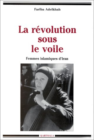 La révolution sous le voile : femmes islamiques d'Iran