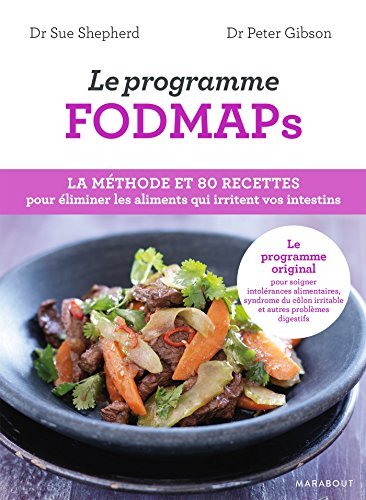 Le programme Fodmaps : la méthode et 80 recettes pour éliminer les aliments qui irritent vos intesti