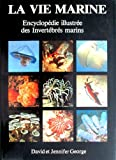 La Vie marine : Encyclopédie illustrée des Invertébrés marins