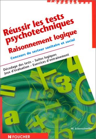 Réussir les tests psychotechniques : raisonnement logique, concours du secteur sanitaire et social, 