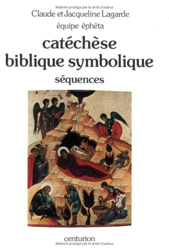 Catéchèse biblique symbolique : catéchèse et liturgie. Vol. 1. Séquences 1 à 49