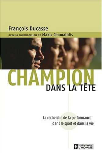 champion dans la tête : la recherche de la performance dans le sport et dans la vie