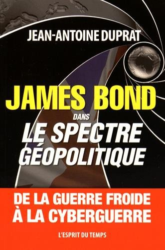 James Bond dans le spectre géopolitique : de la guerre froide à la cyberguerre