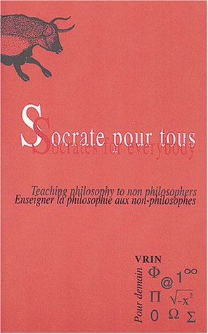 Socrate pour tous : enseigner la philosophie aux non-philosophes. Socrates for everybody : teaching 
