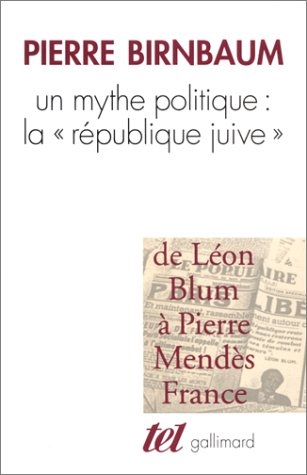 Un mythe politique, la République juive : de Léon Blum à Mendès-France