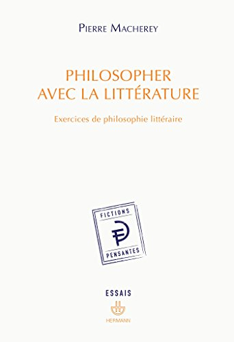 Philosopher avec la littérature : exercices de philosophie littéraire