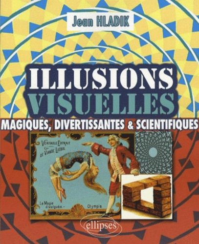 Illusions visuelles : magiques, divertissantes et scientifiques