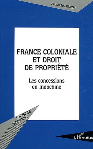 France coloniale et droit de propriété : les concessions en Indochine