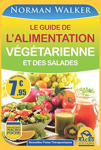 Le guide de l'alimentation végétarienne et des salades - Norman W. Walker