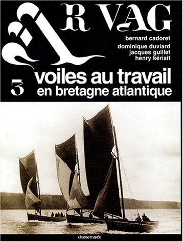Ar vag : voiles au travail en Bretagne atlantique. Vol. 3