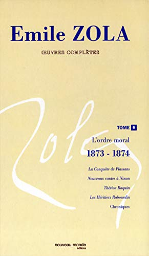 Emile Zola : oeuvres complètes. Vol. 7. L'ordre moral (1873-1874)