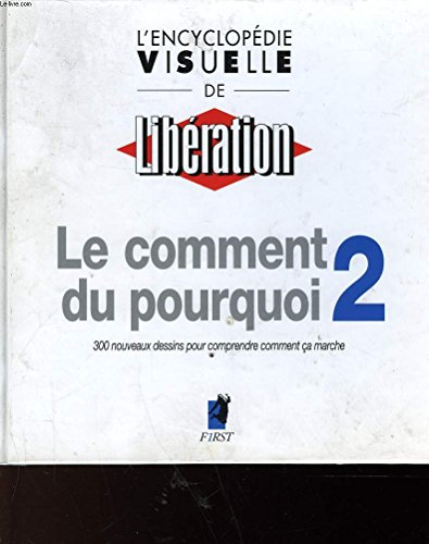 Le comment du pourquoi 2 : l'encyclopédie visuelle de Libération