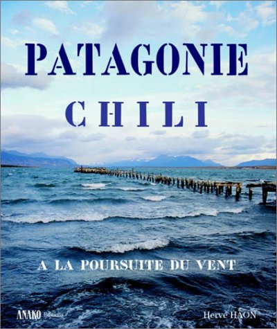 Patagonie, Chili : à la poursuite du vent