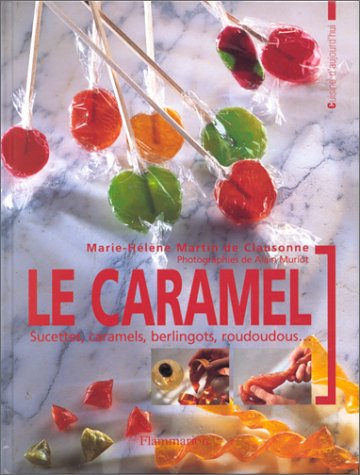Le caramel : sucettes, caramels, berlingots, roudoudous