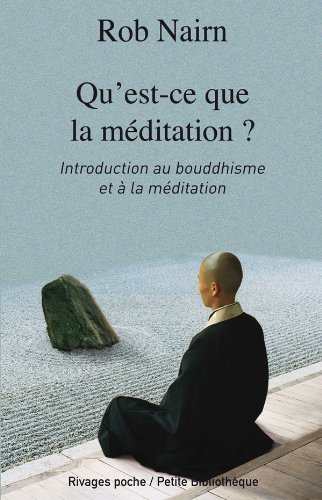 Qu'est-ce que la méditation ? : introduction au bouddhisme et à la méditation
