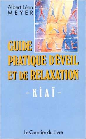 Guide pratique d'éveil et de relaxation kiaï
