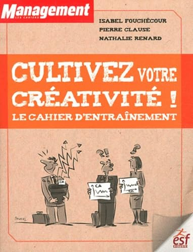Cultivez votre créativité ! : le cahier d'entraînement