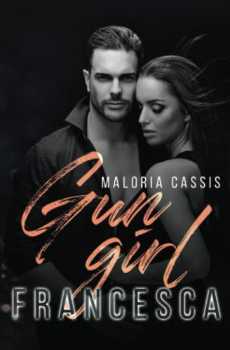 Gun Girl : une romance au c?ur de la mafia italienne: Francesca