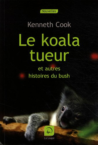 Le koala tueur : et autres histoires du bush