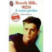 Beverly Hills, 90210 : basé sur les séries télévisées créées par Darren Star. Vol. 6. A coeurs perdu