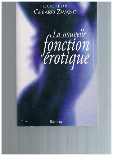 La nouvelle fonction érotique : manuel du sexe à l'usage des hommes et des femmes de l'an 2000 curie