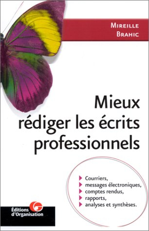 Mieux rédiger les écrits professionnels : courriers, messages électroniques, comptes-rendus, rapport