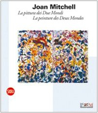 Joan Mitchell, la peinture des deux mondes : exposition, Giverny, Musée des impressionnismes, du 23 